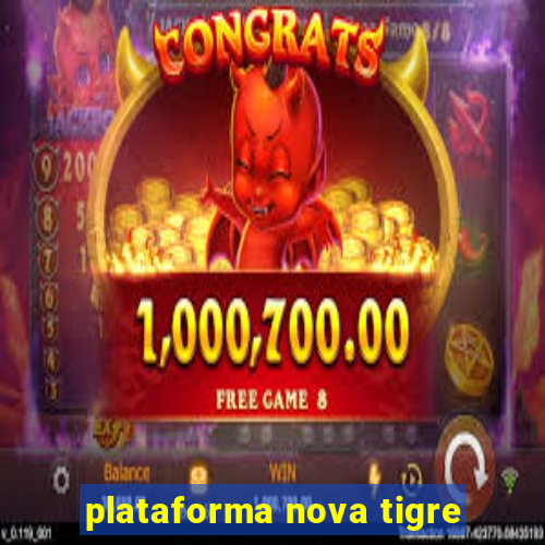 plataforma nova tigre